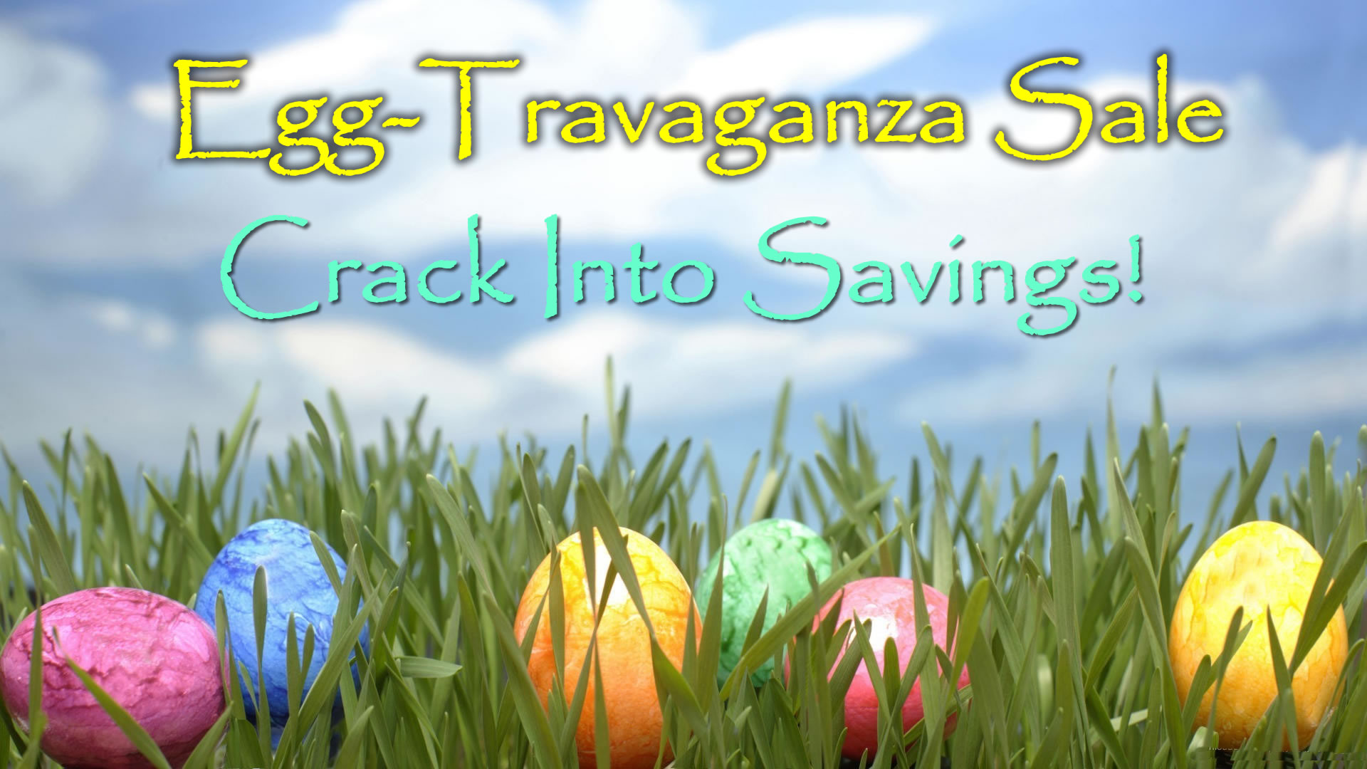 Our 2 Day Easter Egg-Travaganza Sale